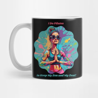 I Do Pilates to Keep My Zen and My Zest! Health Enthusiast Fitness Mug